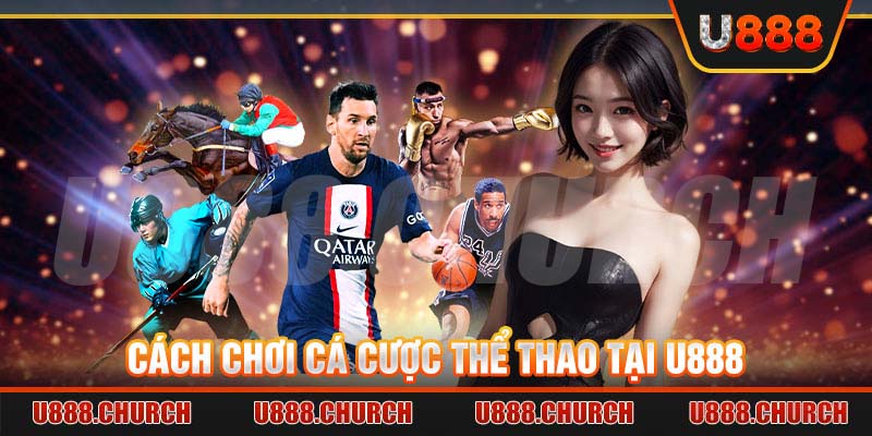 Cách chơi cá cược thể thao tại U888 