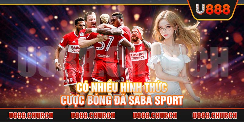 Có nhiều hình thức cược bóng đá saba sport