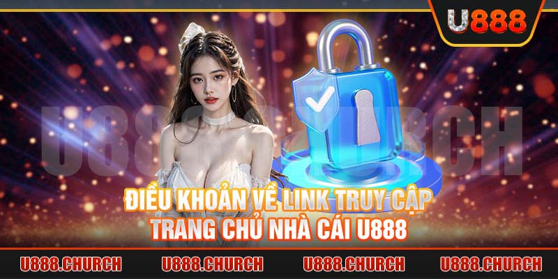 Điều khoản về link truy cập trang chủ nhà cái U888