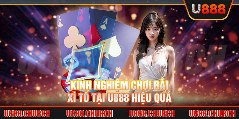Kinh nghiệm chơi bài xì tố tại U888 hiệu quả