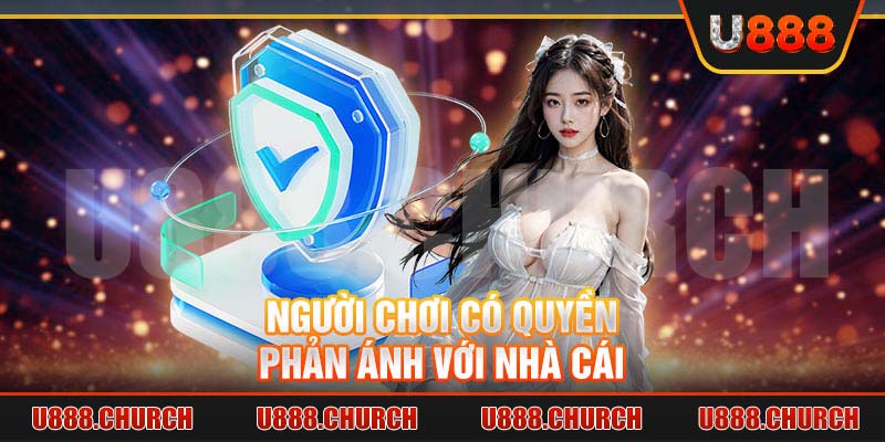Người chơi có quyền phản ánh với nhà cái