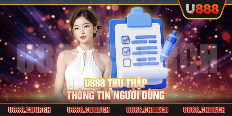 U888 thu thập thông tin người dùng
